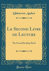 Le Second Livre de Lecture: The Second Reading-Book (Classic Reprint)