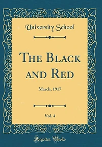 The Black and Red, Vol. 4: March, 1917 (Classic Reprint)