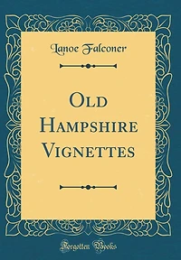 Old Hampshire Vignettes (Classic Reprint)