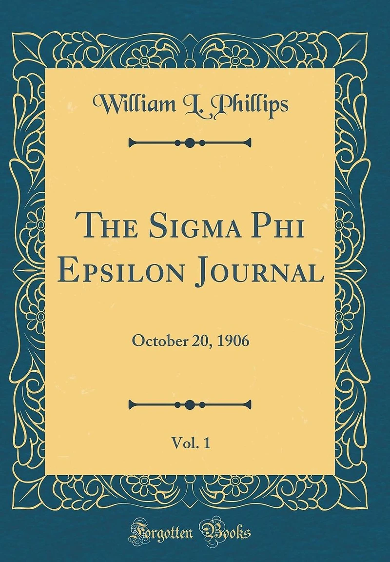 The Sigma Phi Epsilon Journal, Vol. 1: October 20, 1906 (Classic Reprint)