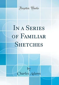 In a Series of Familiar Shetches (Classic Reprint)