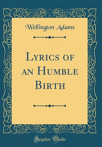 Lyrics of an Humble Birth (Classic Reprint)