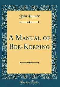 A Manual of Bee-Keeping (Classic Reprint)
