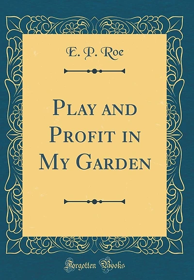 Play and Profit in My Garden (Classic Reprint)