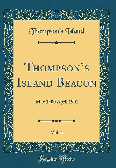 Thompson's Island Beacon, Vol. 4: May 1900 April 1901 (Classic Reprint)