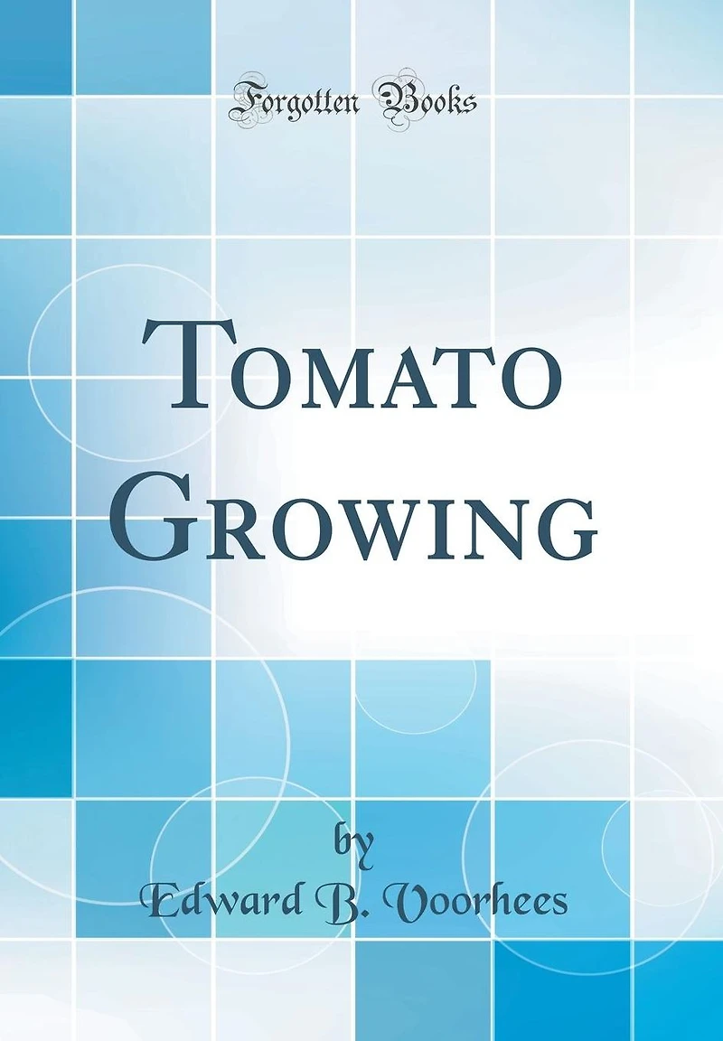 Tomato Growing (Classic Reprint)