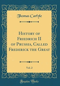 History of Friedrich II of Prussia, Called Frederick the Great, Vol. 2 (Classic Reprint)