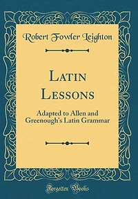 Latin Lessons: Adapted to Allen and Greenough's Latin Grammar (Classic Reprint)