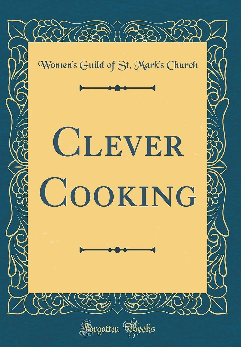 Clever Cooking (Classic Reprint)