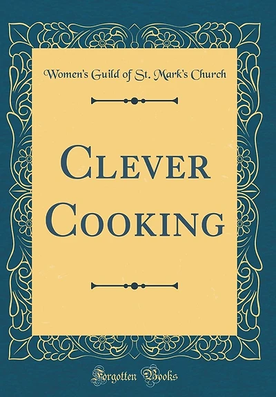 Clever Cooking (Classic Reprint)