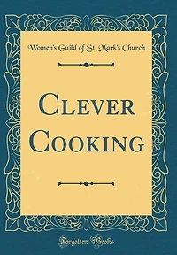 Clever Cooking (Classic Reprint)