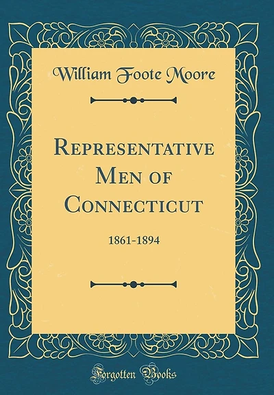 Representative Men of Connecticut: 1861-1894 (Classic Reprint)