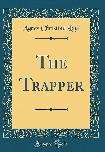 The Trapper (Classic Reprint)