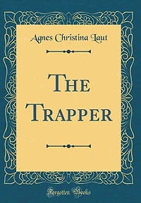 The Trapper (Classic Reprint)