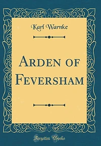 Arden of Feversham (Classic Reprint)