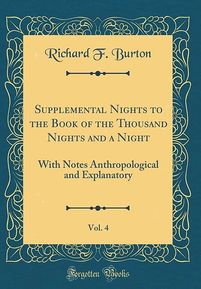 Supplemental Nights to the Book of the Thousand Nights and a Night, Vol. 4: With Notes Anthropological and Explanatory (Classic Reprint)