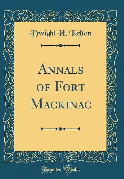 Annals of Fort Mackinac (Classic Reprint)