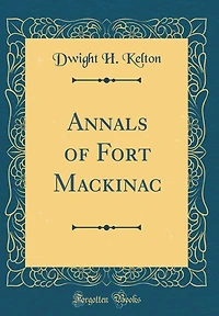 Annals of Fort Mackinac (Classic Reprint)
