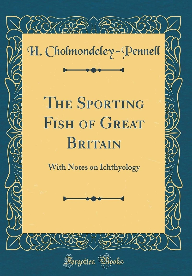 The Sporting Fish of Great Britain: With Notes on Ichthyology (Classic Reprint)
