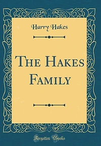 The Hakes Family (Classic Reprint)