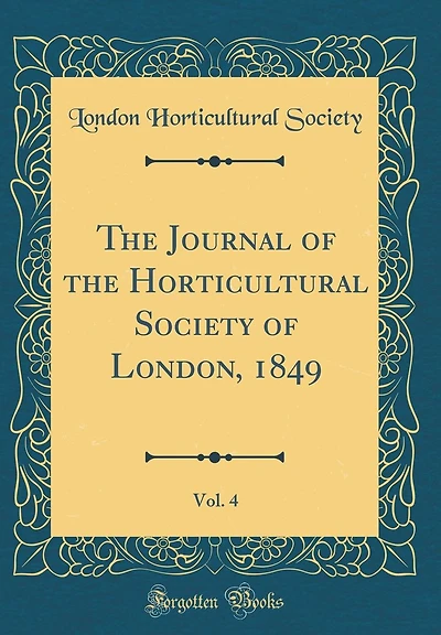 The Journal of the Horticultural Society of London, 1849, Vol. 4 (Classic Reprint)