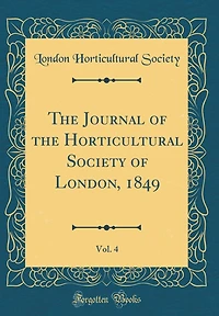 The Journal of the Horticultural Society of London, 1849, Vol. 4 (Classic Reprint)