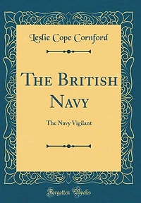 The British Navy: The Navy Vigilant (Classic Reprint)