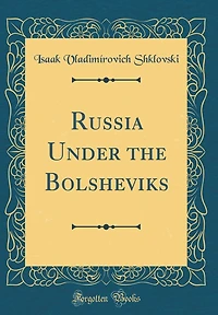 Russia Under the Bolsheviks (Classic Reprint)