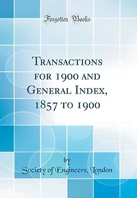 Transactions for 1900 and General Index, 1857 to 1900 (Classic Reprint)