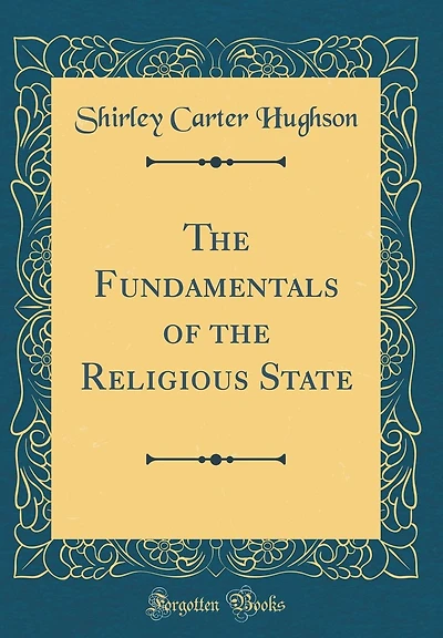 The Fundamentals of the Religious State (Classic Reprint)