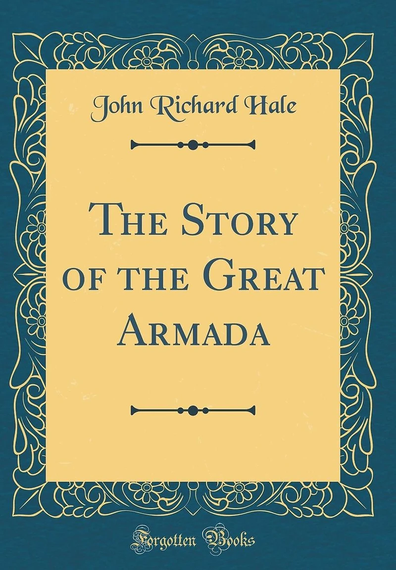 The Story of the Great Armada (Classic Reprint)