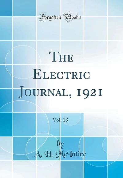The Electric Journal, 1921, Vol. 18 (Classic Reprint)