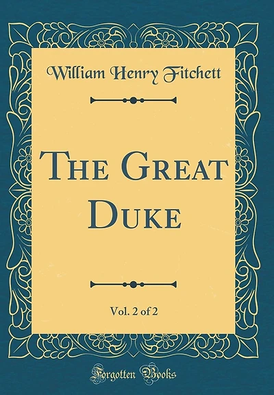 The Great Duke, Vol. 2 of 2 (Classic Reprint)