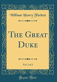 The Great Duke, Vol. 2 of 2 (Classic Reprint)