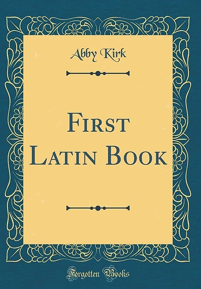 First Latin Book (Classic Reprint)