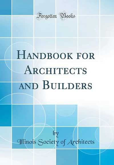Handbook for Architects and Builders (Classic Reprint)