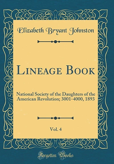 Lineage Book, Vol. 4: National Society of the Daughters of the American Revolution; 3001-4000, 1893 (Classic Reprint)