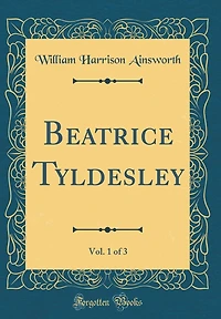Beatrice Tyldesley, Vol. 1 of 3 (Classic Reprint)