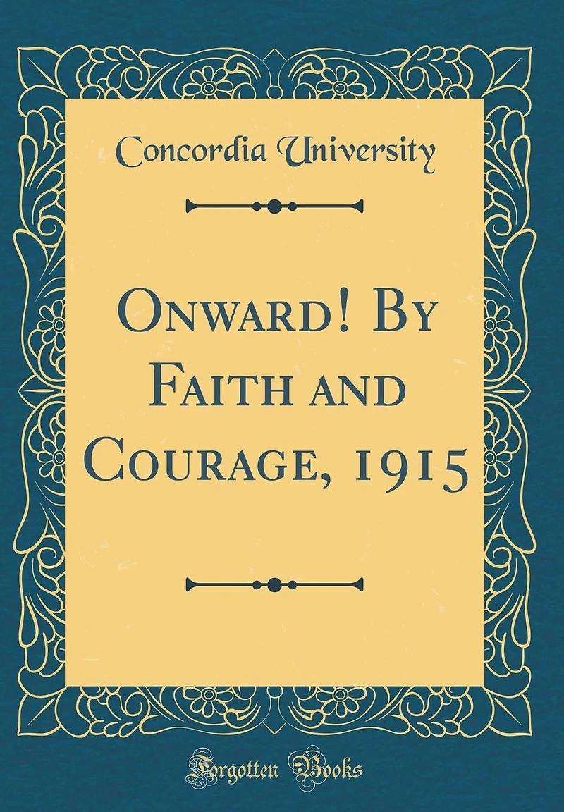 Onward! By Faith and Courage, 1915 (Classic Reprint)