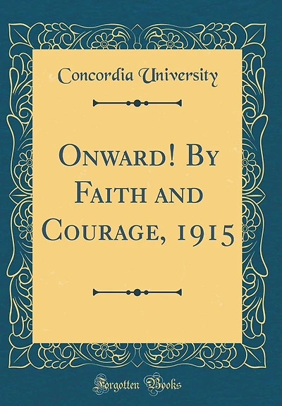 Onward! By Faith and Courage, 1915 (Classic Reprint)