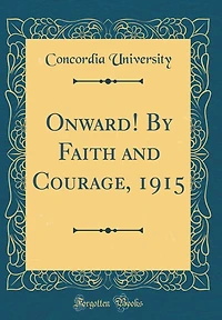 Onward! By Faith and Courage, 1915 (Classic Reprint)