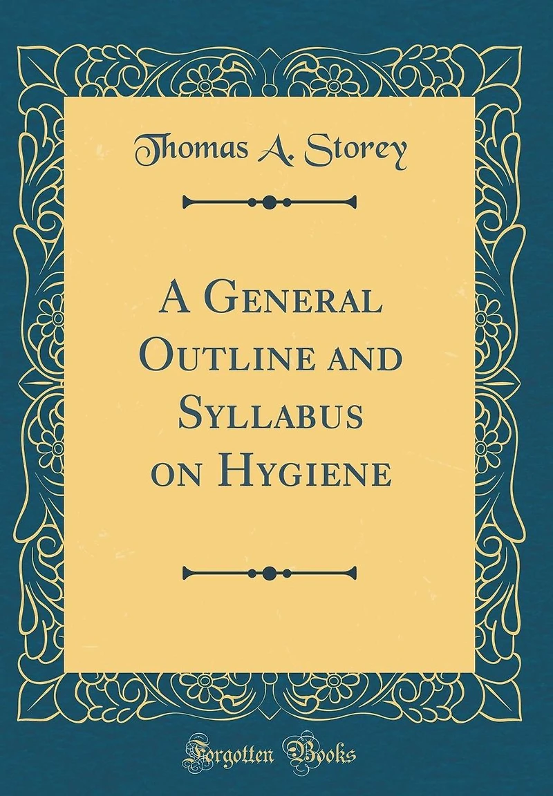 A General Outline and Syllabus on Hygiene (Classic Reprint)