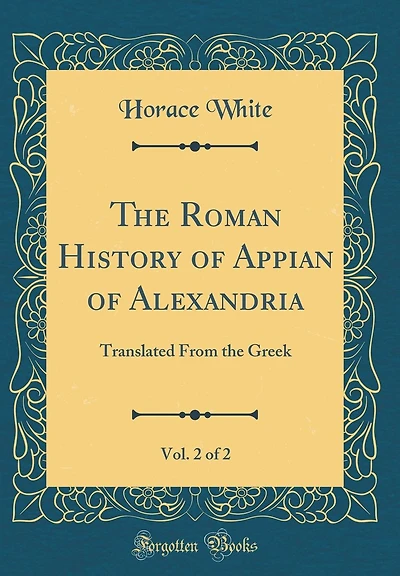 The Roman History of Appian of Alexandria, Vol. 2 of 2: Translated From the Greek (Classic Reprint)