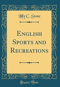 English Sports and Recreations (Classic Reprint)