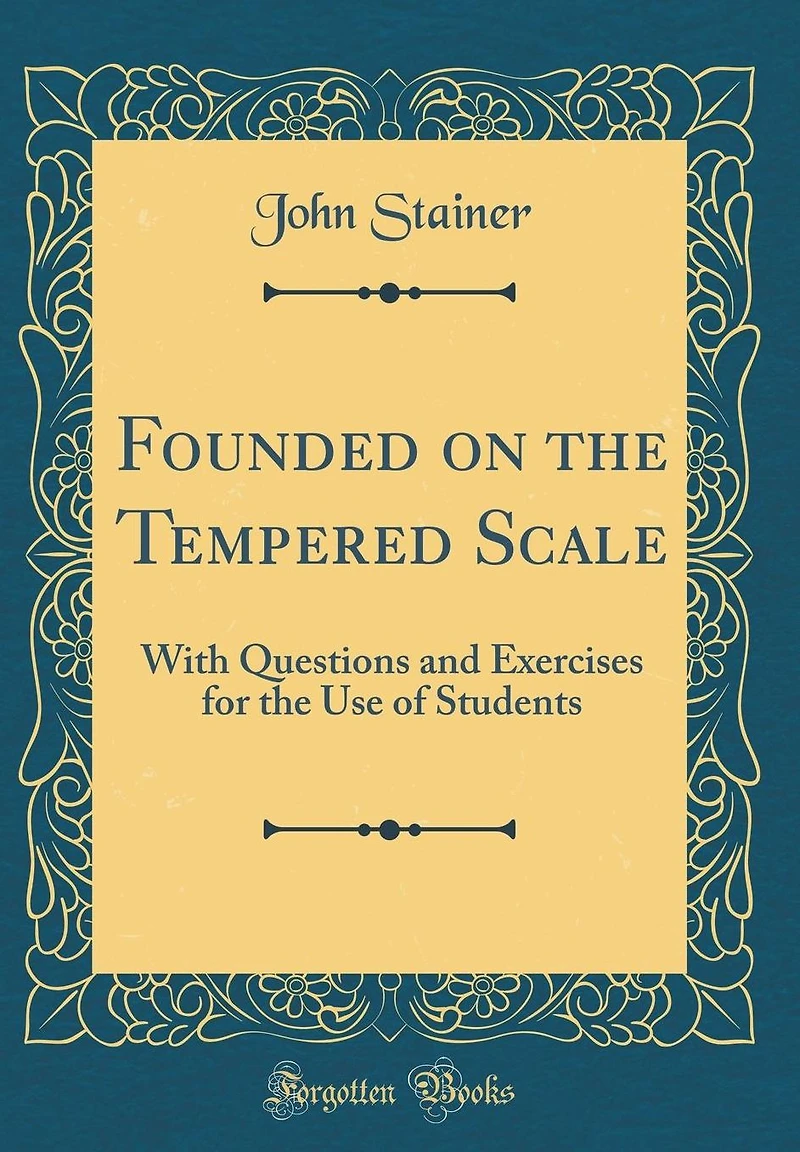 Founded on the Tempered Scale: With Questions and Exercises for the Use of Students (Classic Reprint)