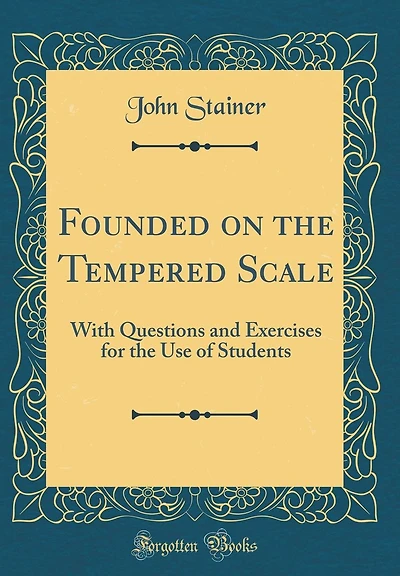 Founded on the Tempered Scale: With Questions and Exercises for the Use of Students (Classic Reprint)