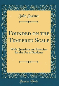 Founded on the Tempered Scale: With Questions and Exercises for the Use of Students (Classic Reprint)