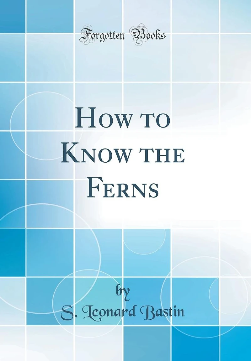 How to Know the Ferns (Classic Reprint)