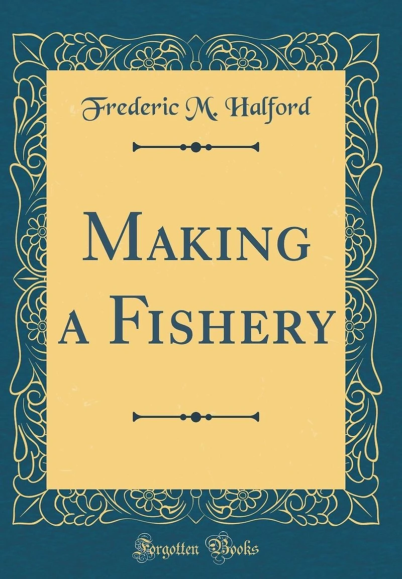 Making a Fishery (Classic Reprint)