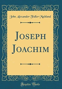 Joseph Joachim (Classic Reprint)